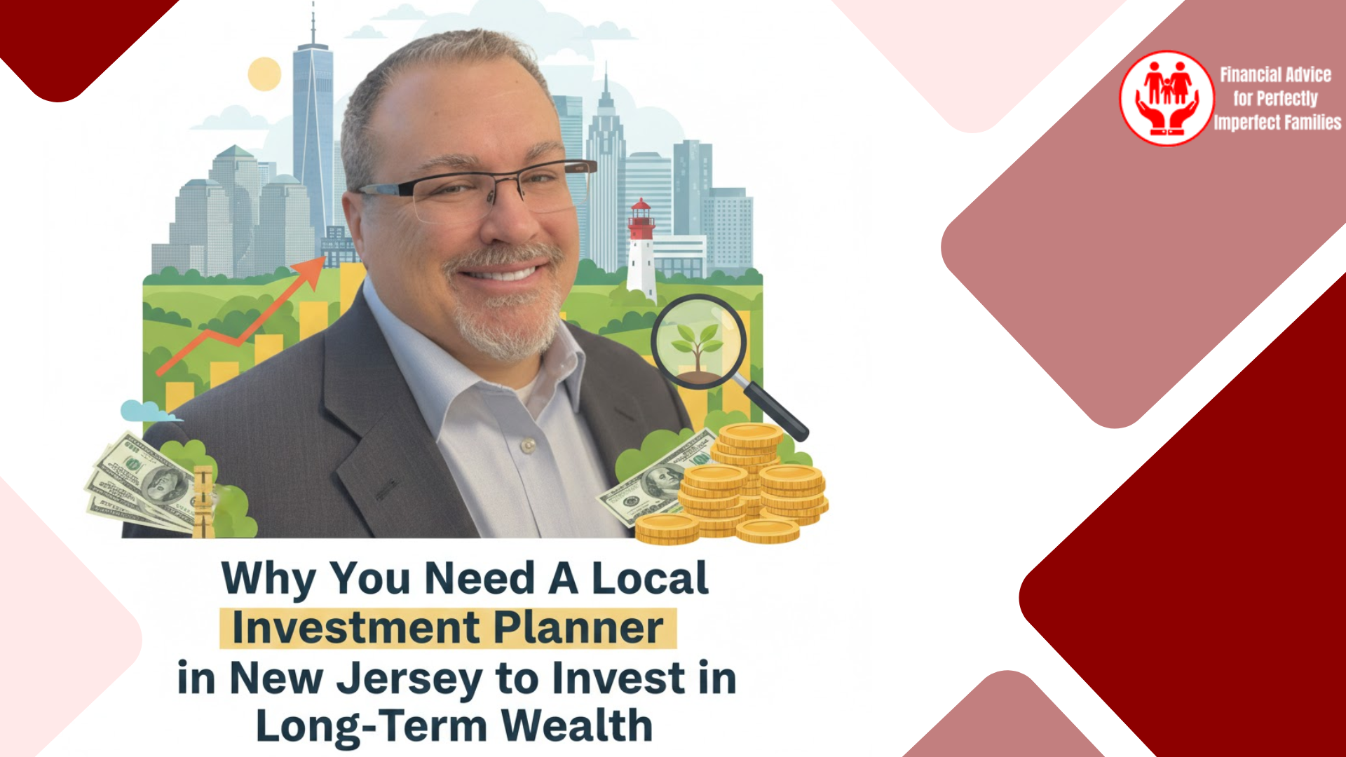 Why You Need A Local Investment Planner in New Jersey to Invest in Long-Term Wealth