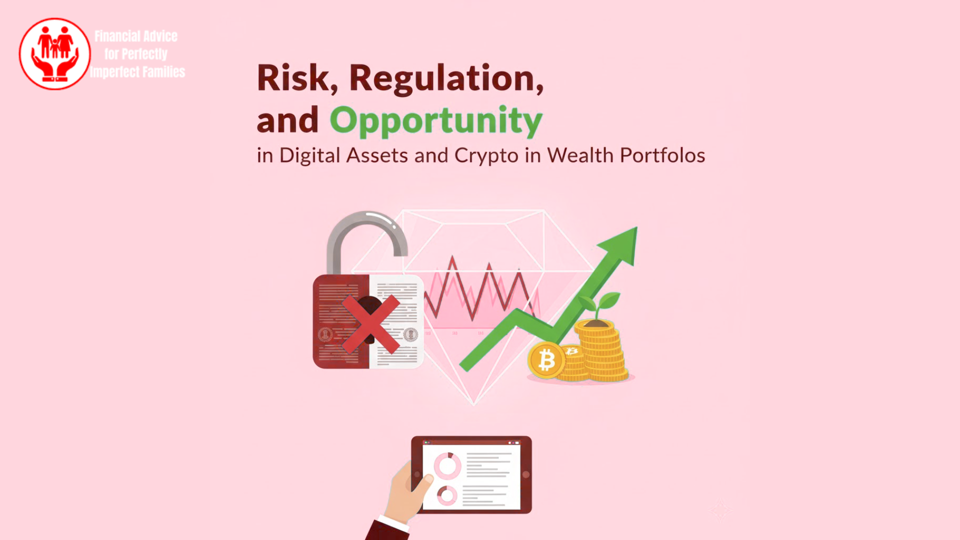 Risk, Regulation, and Opportunity in Digital Assets and Crypto in Wealth Portfolios